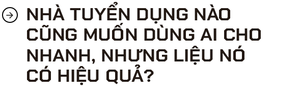 Hiểm họa tương lai: AI không chỉ lấy mất việc làm của con người, nó còn trực tiếp ngăn người lao động tìm việc - Ảnh 8. Hiểm họa tương lai: AI không chỉ lấy mất việc làm của con người, nó còn trực tiếp ngăn người lao động tìm việc - Ảnh 8.