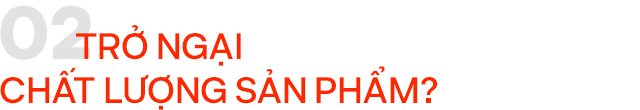 Người Việt y&ecirc;u h&agrave;ng c&ocirc;ng nghệ Việt, c&ograve;n trở ngại g&igrave; nữa? - Ảnh 3.