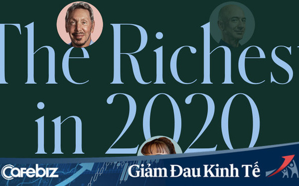 Danh s&aacute;ch những tỷ ph&uacute; gi&agrave;u c&oacute; nhất h&agrave;nh tinh năm 2020: Covid-19 quật ng&atilde; cả những người gi&agrave;u, tr&ecirc;n 50% chứng kiến t&agrave;i sản giảm mạnh - Ảnh 1.