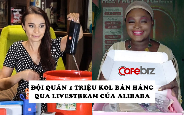 Tham vọng &lsquo;b&aacute; chủ&rsquo; của Alibaba: X&acirc;y dựng đội qu&acirc;n 1 triệu KOL để livestream b&aacute;n h&agrave;ng tr&ecirc;n khắp thế giới  - Ảnh 1.