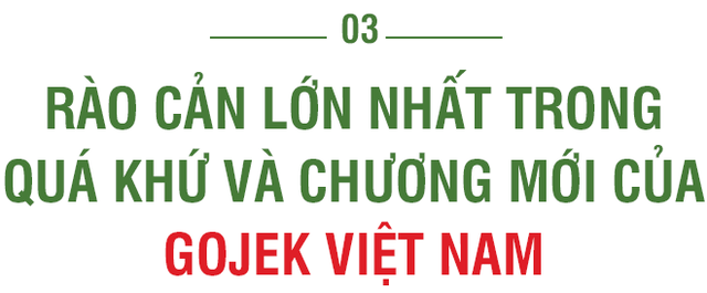  T&acirc;n TGĐ Gojek Việt Nam tiết lộ nước cờ mới khi thay đổi GoViet từ team đỏ sang team xanh  - Ảnh 8.