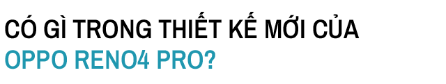 Trải nghiệm OPPO Reno4 Pro: Qu&aacute; nhanh liệu c&oacute; qu&aacute; nguy hiểm? - Ảnh 4.