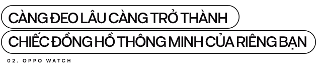 Đánh giá chi tiết OPPO Watch: từ chỗ không cần, không thích đến không thể thiếu - Ảnh 8. Đánh giá chi tiết OPPO Watch: từ chỗ không cần, không thích đến không thể thiếu - Ảnh 8.