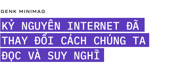 Internet đang ăn m&ograve;n tư duy của lo&agrave;i người: Tại sao ch&uacute;ng ta lại hạ thấp tr&iacute; tuệ của m&igrave;nh ngang h&agrave;ng những cỗ m&aacute;y? - Ảnh 7.