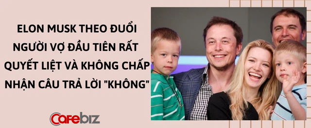 Elon Musk: Ly h&ocirc;n 3 lần v&agrave; chưa từng rửa b&aacute;t mỗi tối, lu&ocirc;n l&agrave; &lsquo;k&egrave;o tr&ecirc;n&rsquo; trong mọi mối quan hệ vợ chồng, y&ecirc;u đương - Ảnh 3.