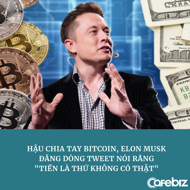 Hậu ‘chia tay’ Bitcoin, Elon Musk tweet ám chỉ ‘tiền là thứ không có thật’ - Ảnh 1. Hậu ‘chia tay’ Bitcoin, Elon Musk tweet ám chỉ ‘tiền là thứ không có thật’ - Ảnh 1.