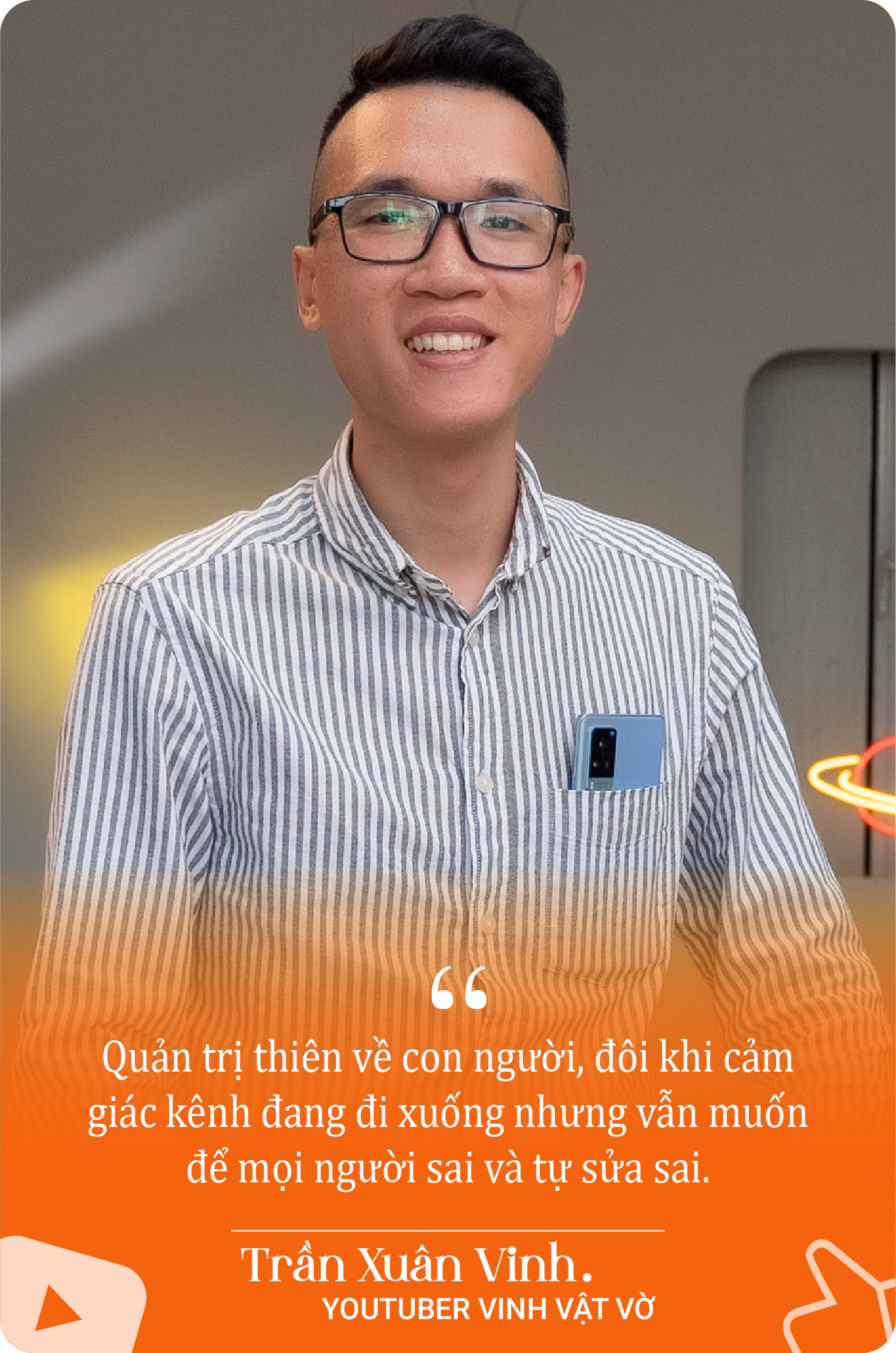 YouTuber Vinh Vật Vờ: ‘Không ai nổi tiếng được mãi, phải tận dụng thời gian kẻo sau này hết thời’ - Ảnh 5. YouTuber Vinh Vật Vờ: ‘Không ai nổi tiếng được mãi, phải tận dụng thời gian kẻo sau này hết thời’ - Ảnh 5.