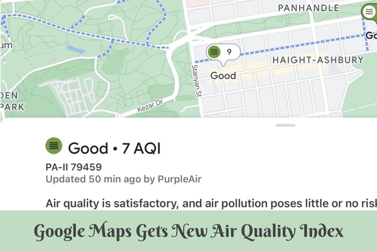 Có thể xem chất lượng không khí ngay trên Google Maps - Ảnh 1. Có thể xem chất lượng không khí ngay trên Google Maps - Ảnh 1.