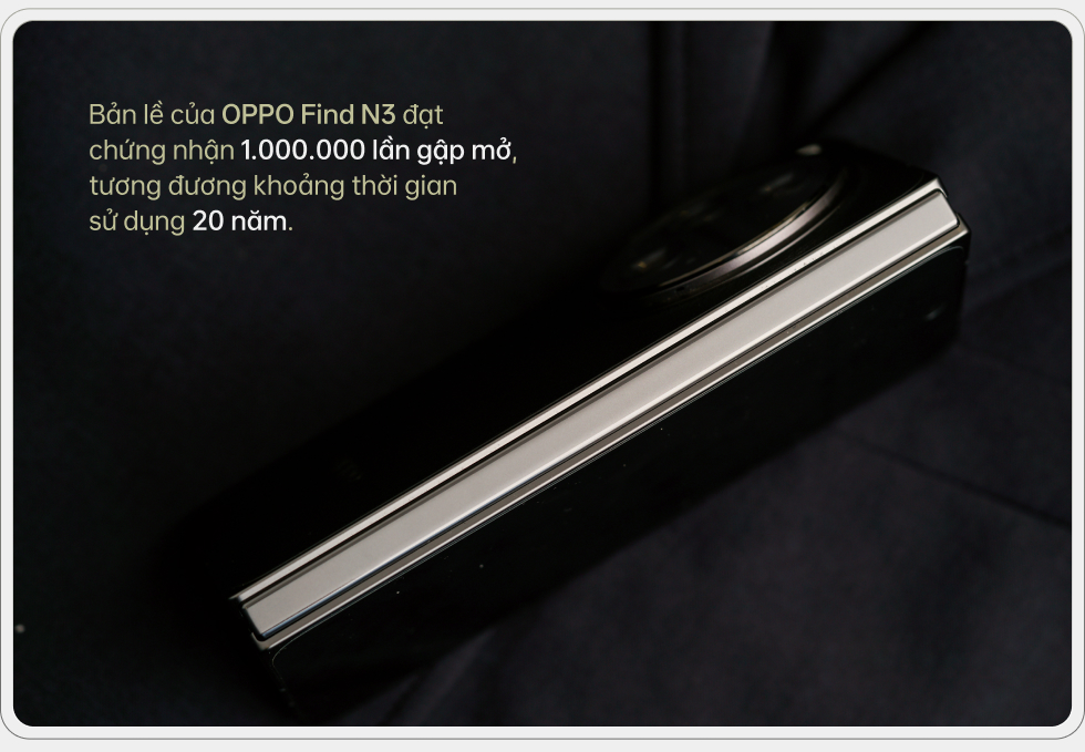 Đ&aacute;nh gi&aacute; OPPO Find N3: Ti&ecirc;u chuẩn mới của điện thoại m&agrave;n h&igrave;nh gập - Ảnh 6.
