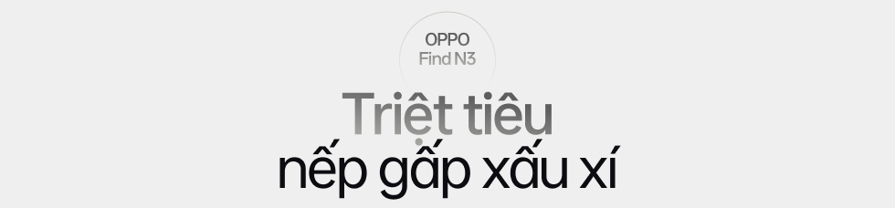 Đ&aacute;nh gi&aacute; OPPO Find N3: Ti&ecirc;u chuẩn mới của điện thoại m&agrave;n h&igrave;nh gập - Ảnh 9.