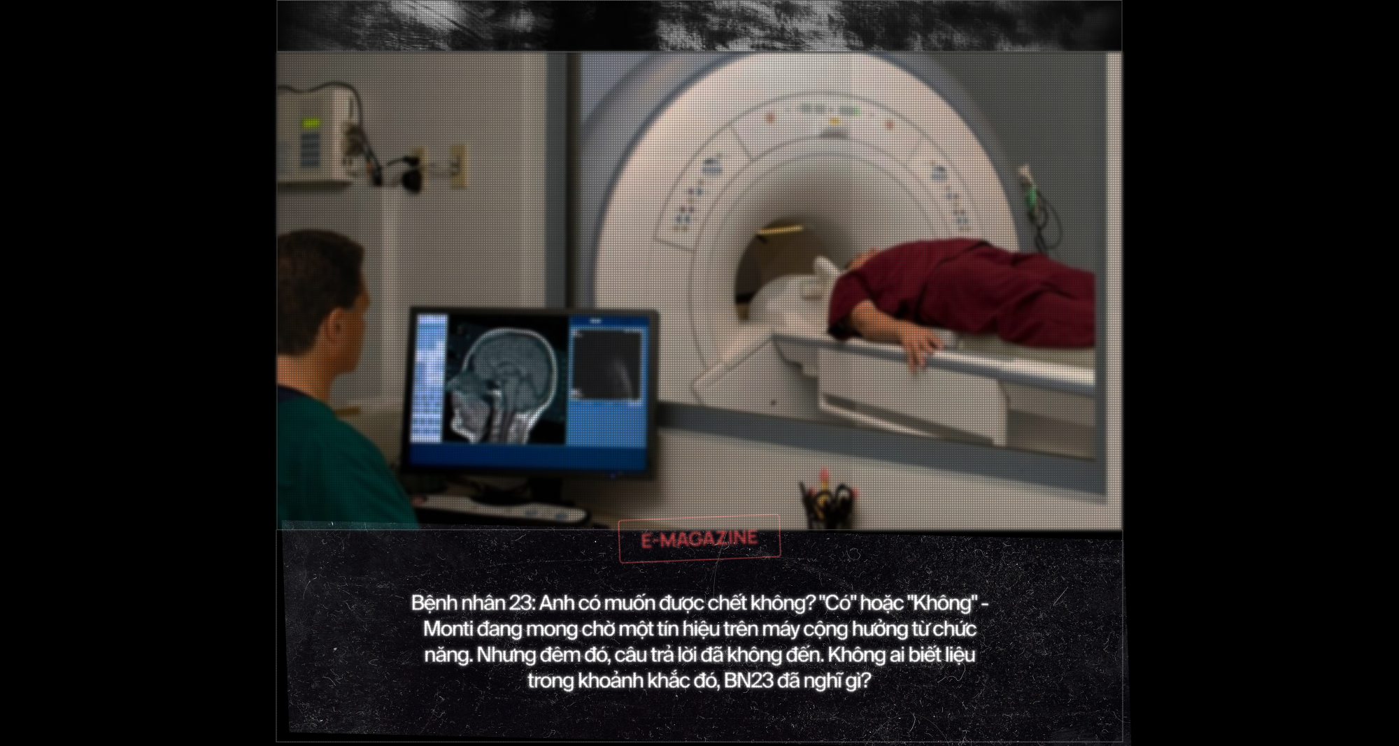 Bệnh nh&acirc;n 23: Anh c&oacute; muốn được chết kh&ocirc;ng? Đ&acirc;y l&agrave; c&aacute;ch những cỗ m&aacute;y đọc suy nghĩ gi&uacute;p người "nhốt hồn" cất tiếng n&oacute;i - Ảnh 9.