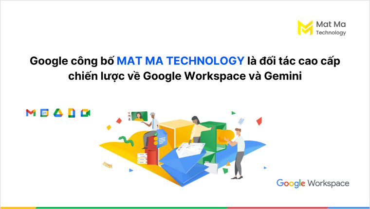 Google công bố Mat Ma Technology là đối tác cao cấp chiến lược về Google Workspace và Gemini- Ảnh 1. Google công bố Mat Ma Technology là đối tác cao cấp chiến lược về Google Workspace và Gemini- Ảnh 1.
