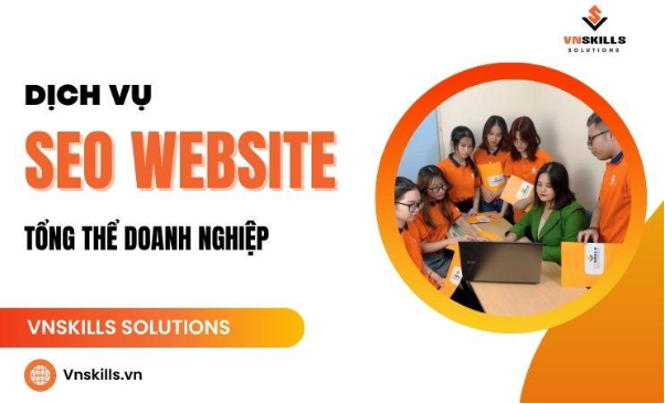 Vnskills Solutions dịch vụ SEO website tổng thể doanh nghiệp- Ảnh 1. Vnskills Solutions dịch vụ SEO website tổng thể doanh nghiệp- Ảnh 1.