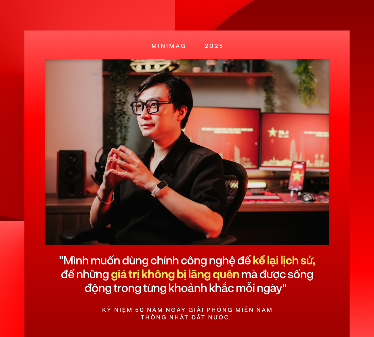 Mang cả một thời đại v&agrave;o g&oacute;c l&agrave;m việc: Khi thế hệ trẻ kể chuyện lịch sử bằng c&ocirc;ng nghệ- Ảnh 7.