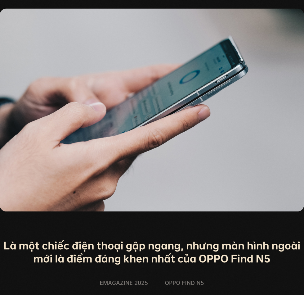Đánh giá OPPO Find N5: Đơn giản là điện thoại gập tốt nhất thế giới- Ảnh 12. Đánh giá OPPO Find N5: Đơn giản là điện thoại gập tốt nhất thế giới- Ảnh 12.