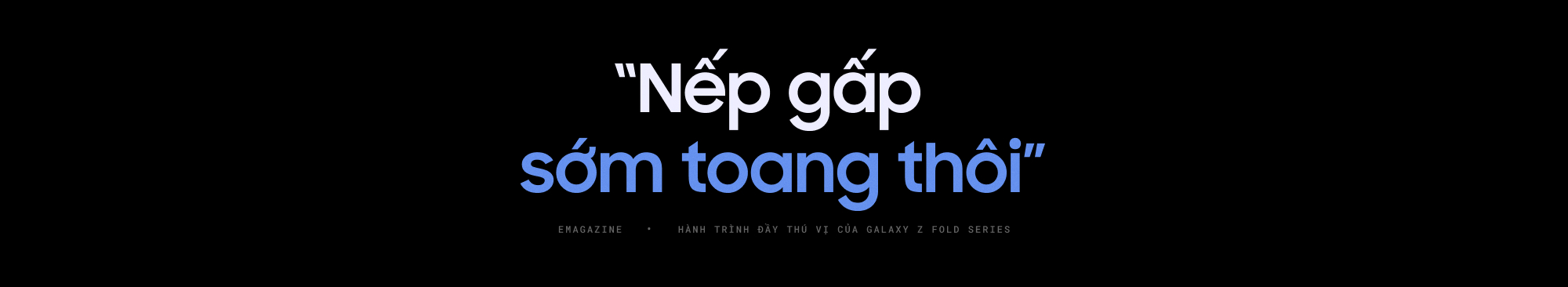 Đập tan những hoài nghi để trở thành biểu tượng: Hành trình đầy thú vị của Galaxy Z Fold series- Ảnh 2. Đập tan những hoài nghi để trở thành biểu tượng: Hành trình đầy thú vị của Galaxy Z Fold series- Ảnh 2.