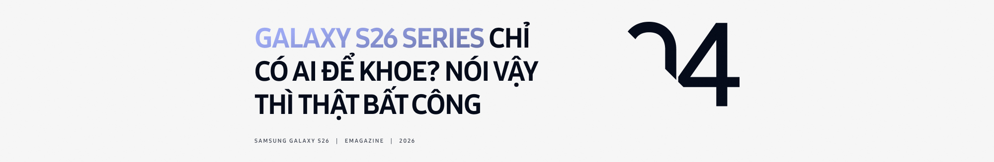 Với Galaxy S26 series, Samsung đang đi 1 m&igrave;nh tr&ecirc;n đường đua AI phone - Ảnh 10.