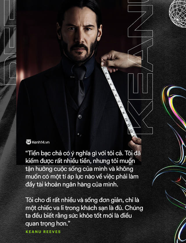 Quan niệm sống về tiền bạc của Keanu Reeves: T&ocirc;i đ&atilde; kiếm được rất nhiều tiền, t&ocirc;i cho đi rất nhiều v&agrave; sống đơn giản. Ta đều biết rằng sức khỏe tốt mới l&agrave; điều quan trọng hơn.&rdquo; - Ảnh 1.