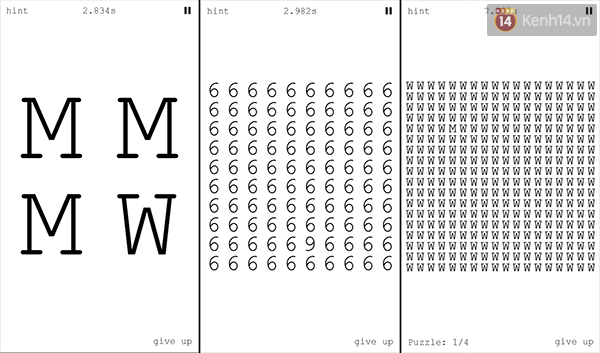 Màn chơi sẽ khó lên dần, việc của bạn là chỉ tìm ra đâu là kí tự bị viết khác đi mà thôi. Tưởng chừng đơn giản thế thôi, chứ nhìn một hồi bạn sẽ nổi khùng lên cho mà xem.