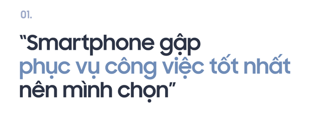 T&acirc;m sự người d&ugrave;ng smartphone m&agrave;n h&igrave;nh gập: &ldquo;C&oacute; lẽ phải &lsquo;chia tay&rsquo; lu&ocirc;n với smartphone thường th&ocirc;i&rdquo; - Ảnh 3.