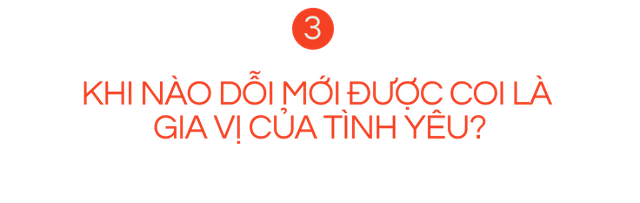 &ldquo;Dỗi&rdquo;: Đặc quyền t&igrave;nh y&ecirc;u hay c&ocirc;ng cụ thao t&uacute;ng t&acirc;m l&yacute;?- Ảnh 9.