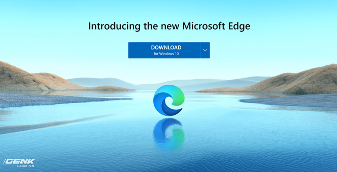 Trải nghiệm Microsoft Edge nh&acirc;n Chromium: Sự thay thế ho&agrave;n hảo cho Google Chrome? - Ảnh 1.