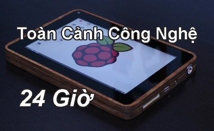 Toàn cảnh công nghệ ngày 15/1