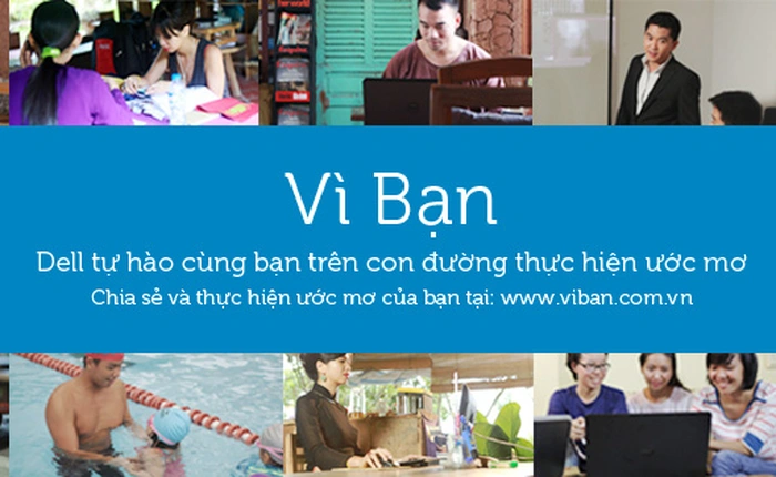 Dell phát động cuộc thi "Vì bạn", mọi người cùng theo đuổi ước mơ