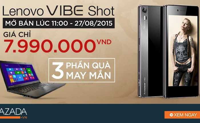 3 lý do khiến giới công nghệ háo hức chờ mua Lenovo Vibe Shot lúc 11 giờ trưa nay
