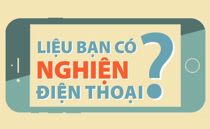 [Infographic] Bạn có phải người nghiện điện thoại?