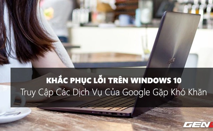 Truy cập các trang web của Google bị chậm? Hãy thử cách này