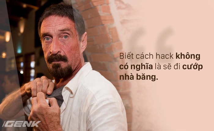 John McAfee: "Này mấy ông hacker, biết hack không có nghĩa là sẽ đi cướp nhà băng đâu"