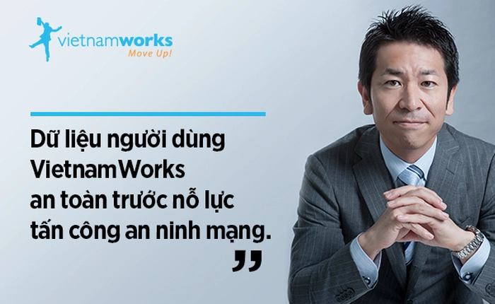 CEO Vietnamworks viết tâm thư khẳng định toàn bộ dữ liệu người dùng vẫn an toàn sau vụ tấn công
