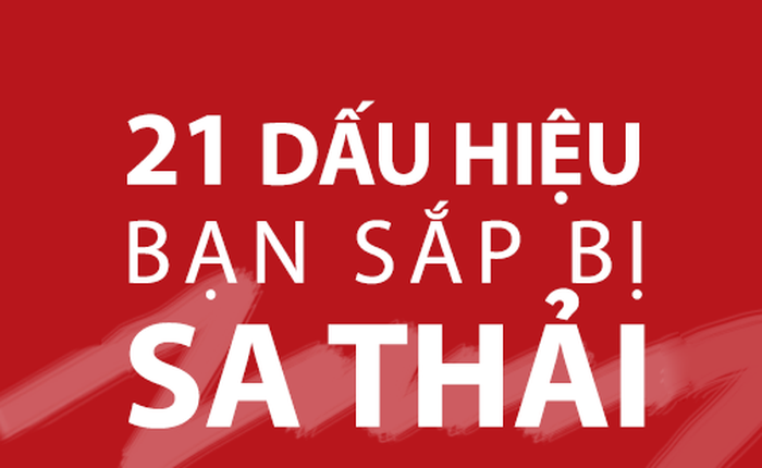 [Infographic] 21 dấu hiệu cho thấy bạn sắp bị cho nghỉ việc