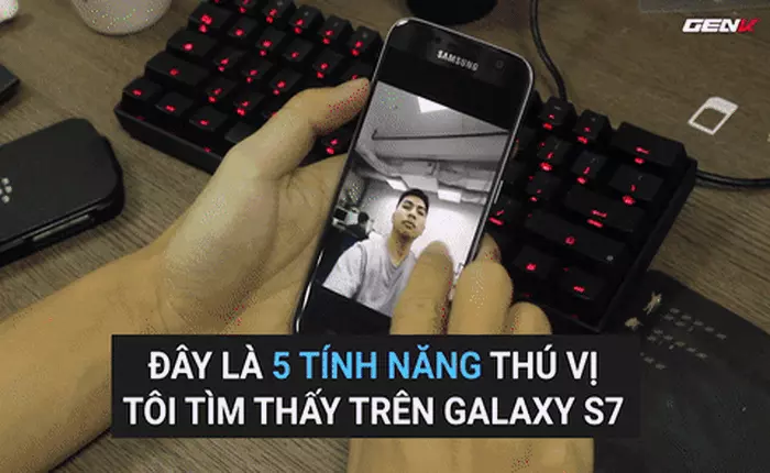 Đây là 5 tính năng thú vị tôi tìm thấy trên Galaxy S7