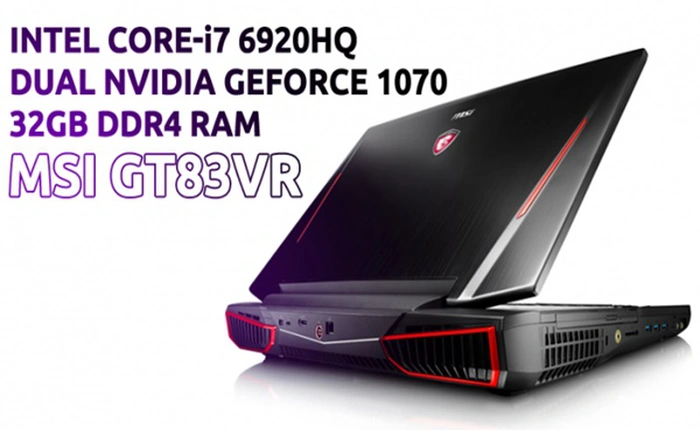 MSI GT83VR: Laptop chơi game "quái vật" mới của MSI