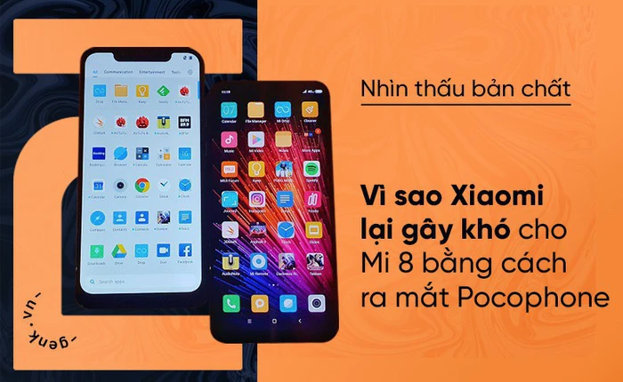 Nhìn thấu bản chất: Vì sao Xiaomi lại gây khó cho Mi 8 bằng cách ra mắt Pocophone
