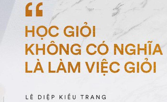 Giám đốc Facebook Việt Nam Lê Diệp Kiều Trang: Học giỏi không có nghĩa là làm việc giỏi