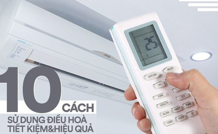 Áp dụng ngay 10 cách sau đây để sử dụng điều hòa vừa tiết kiệm điện, vừa đảm bảo sức khỏe