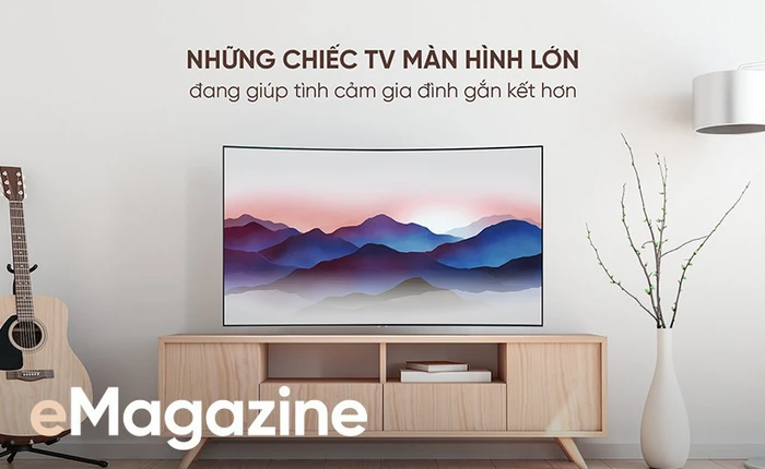 Những chiếc TV màn hình lớn đang giúp tình cảm gia đình gắn kết hơn