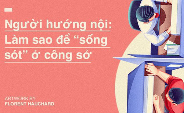 Người hướng nội đi làm: Như thế nào để không bị hụt sức?